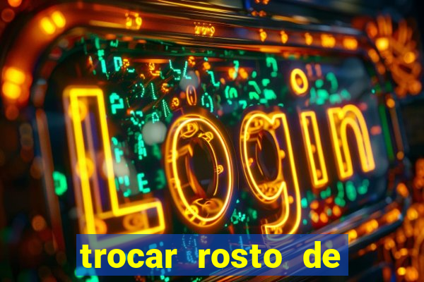 trocar rosto de video online